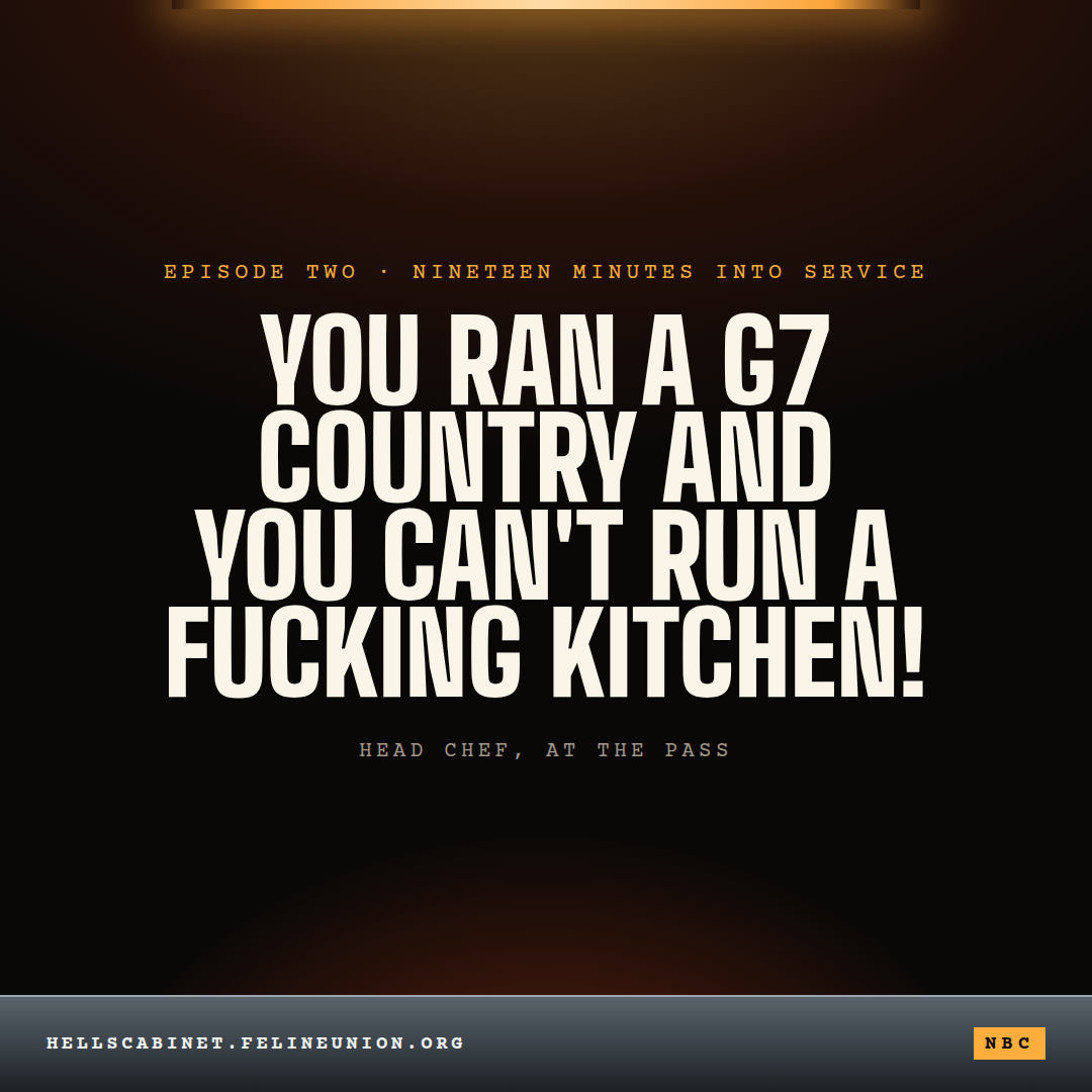 Hell's Cabinet share card 02: You ran a G7 country and you can't run a fucking kitchen!